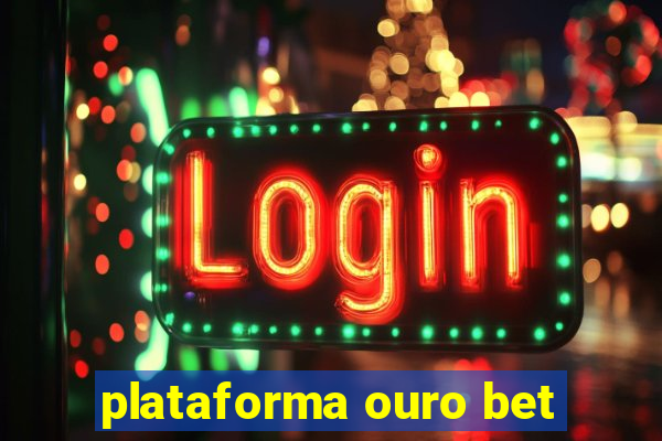 plataforma ouro bet